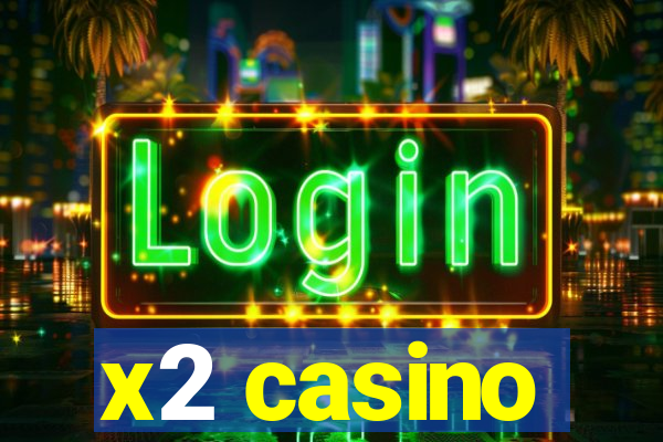 x2 casino